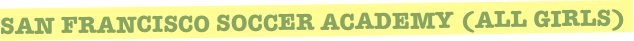 San Francisco Soccer Academy (ALL GIRLS)